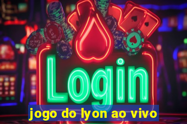 jogo do lyon ao vivo