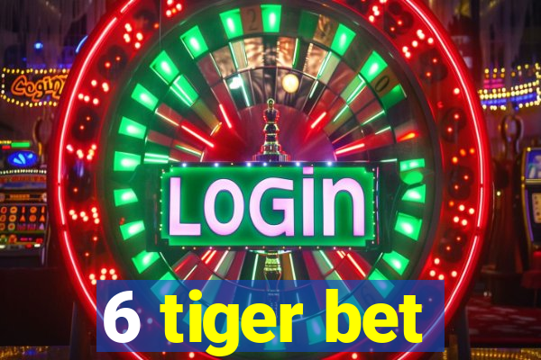 6 tiger bet