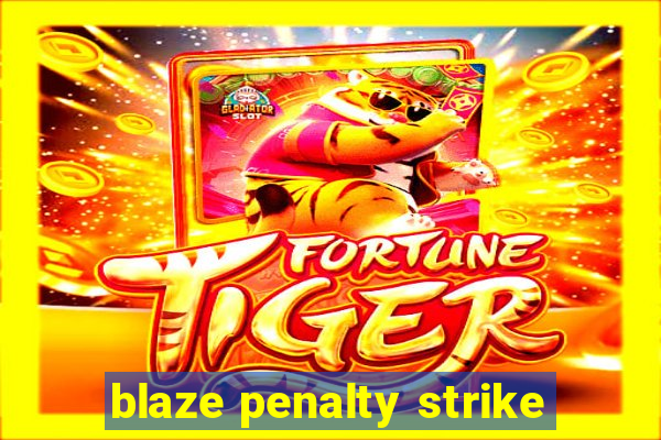 blaze penalty strike