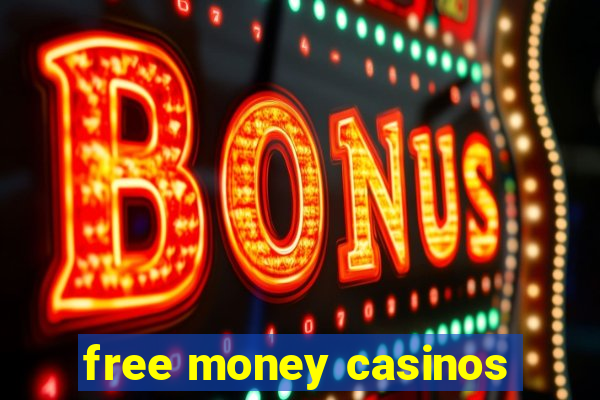 free money casinos