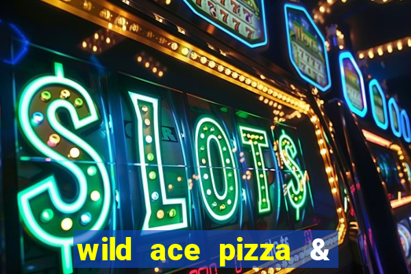 wild ace pizza & pub reviews