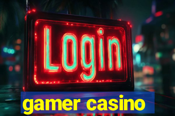 gamer casino