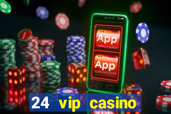 24 vip casino bonus codes