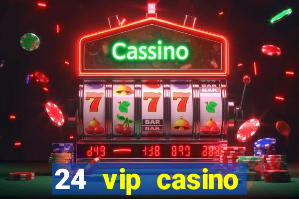 24 vip casino bonus codes