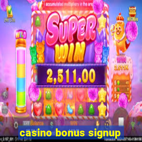 casino bonus signup