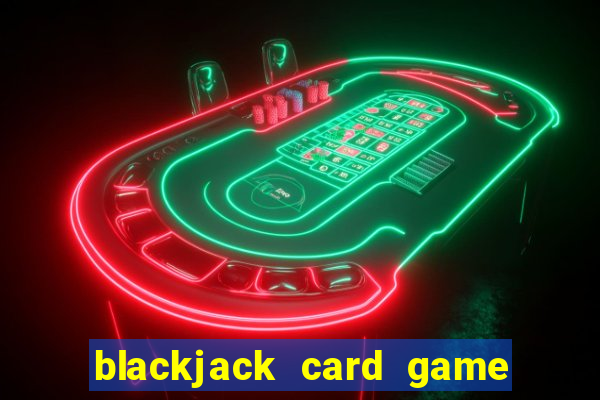 blackjack card game how to play