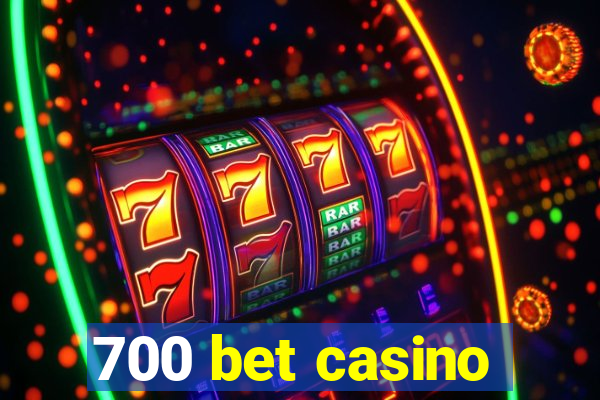 700 bet casino