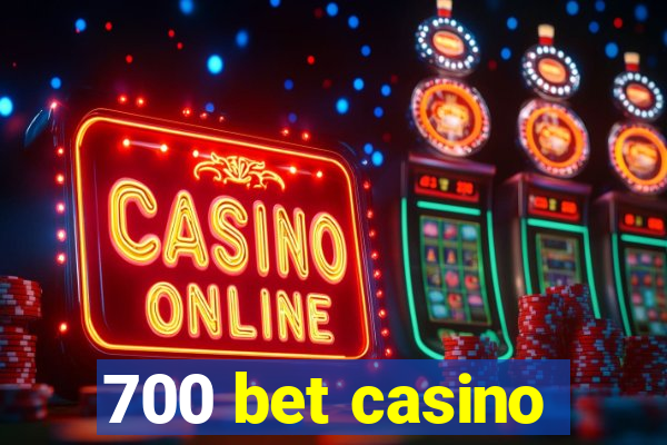 700 bet casino