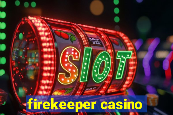 firekeeper casino