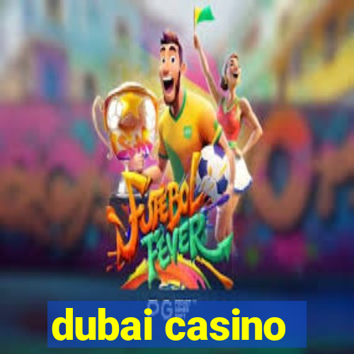 dubai casino