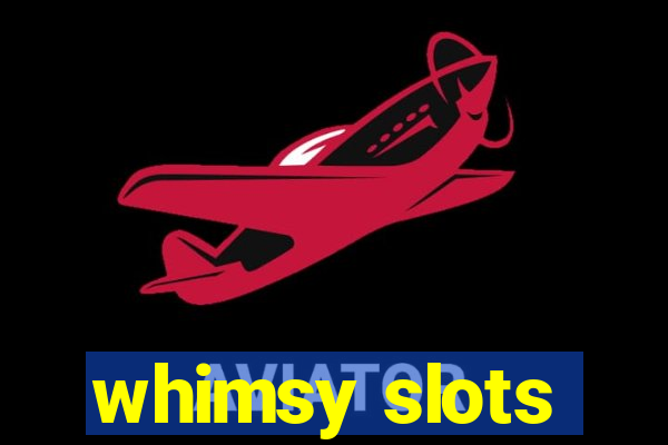 whimsy slots