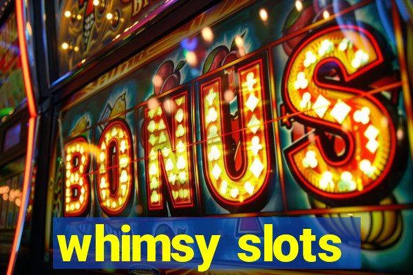 whimsy slots