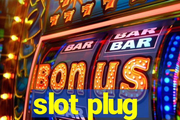 slot plug