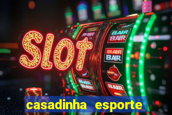 casadinha esporte da sorte