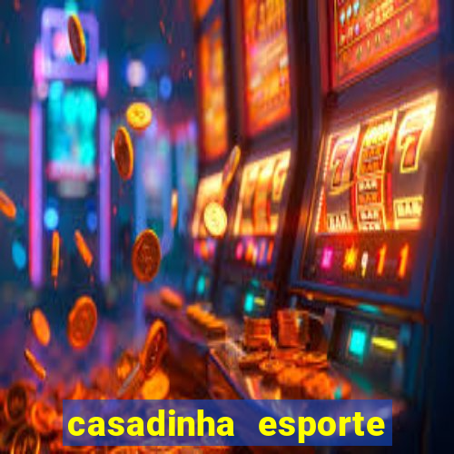 casadinha esporte da sorte