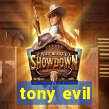 tony evil