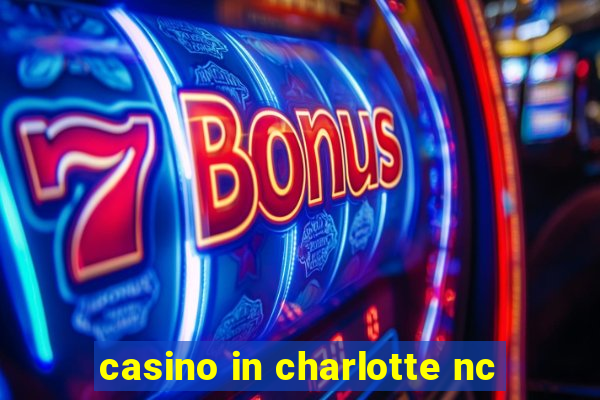 casino in charlotte nc