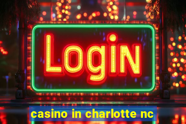 casino in charlotte nc