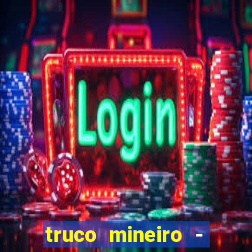 truco mineiro - jogo de cartas