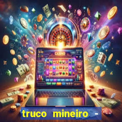 truco mineiro - jogo de cartas