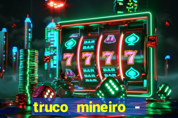 truco mineiro - jogo de cartas