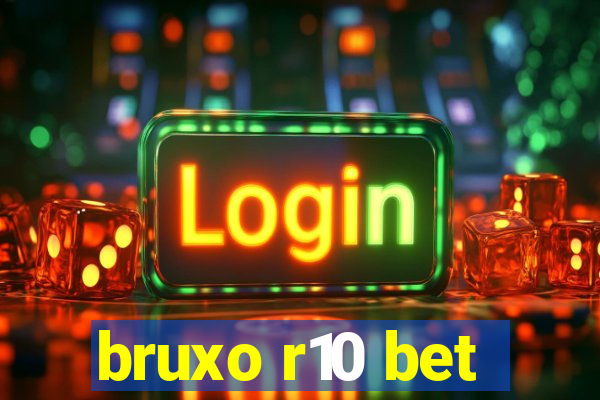 bruxo r10 bet