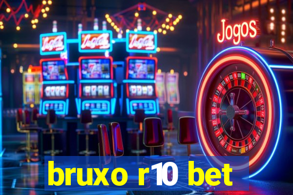 bruxo r10 bet