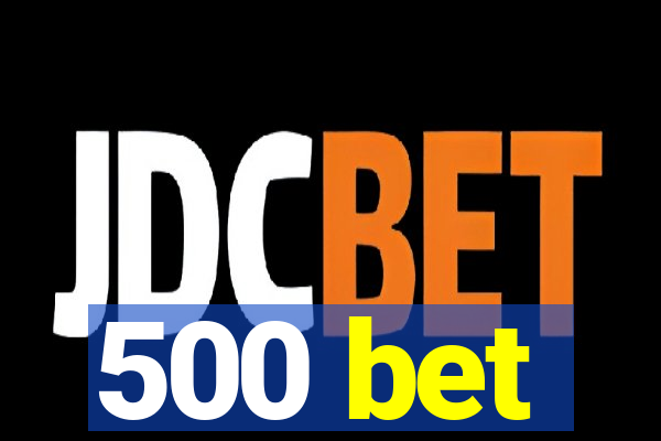 500 bet