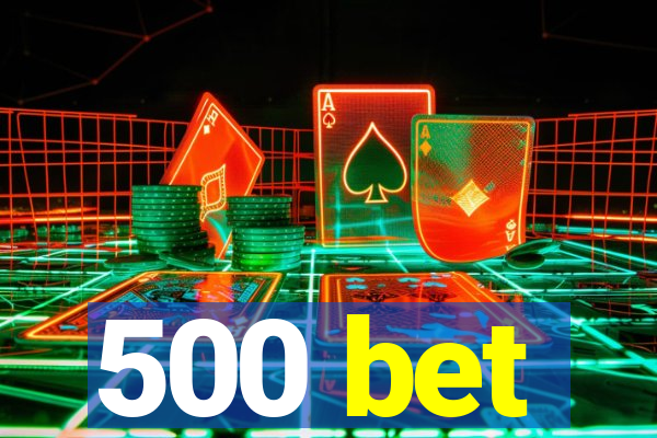 500 bet