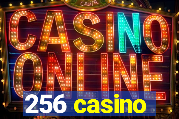 256 casino