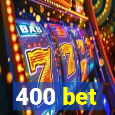 400 bet