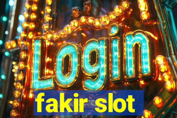 fakir slot