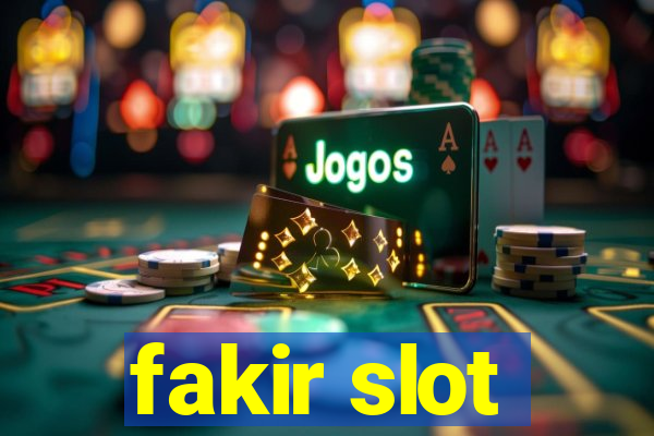 fakir slot