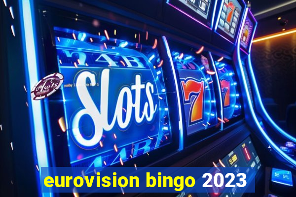 eurovision bingo 2023