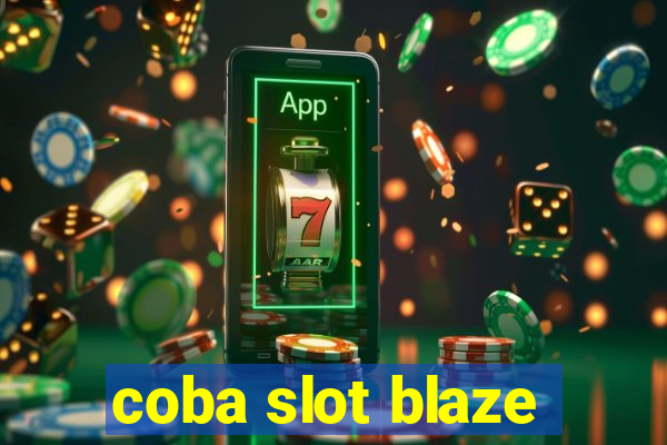 coba slot blaze