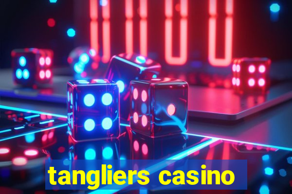 tangliers casino