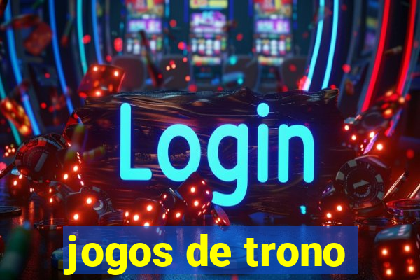 jogos de trono