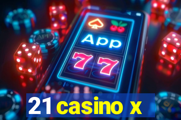 21 casino x