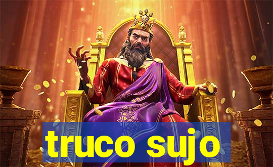 truco sujo