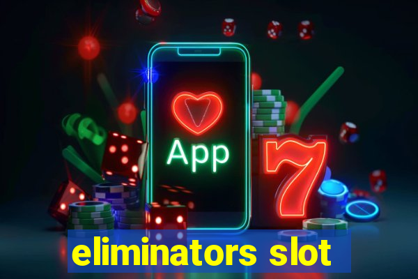 eliminators slot