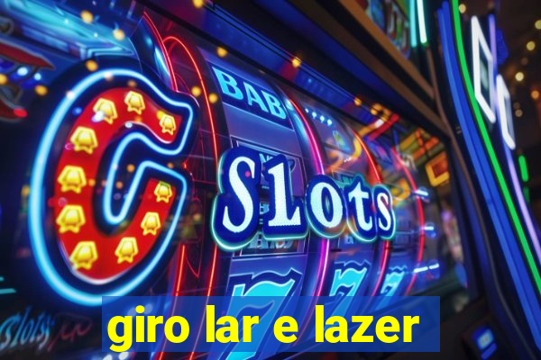 giro lar e lazer