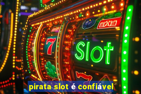 pirata slot é confiável