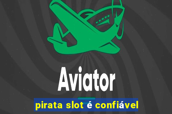 pirata slot é confiável