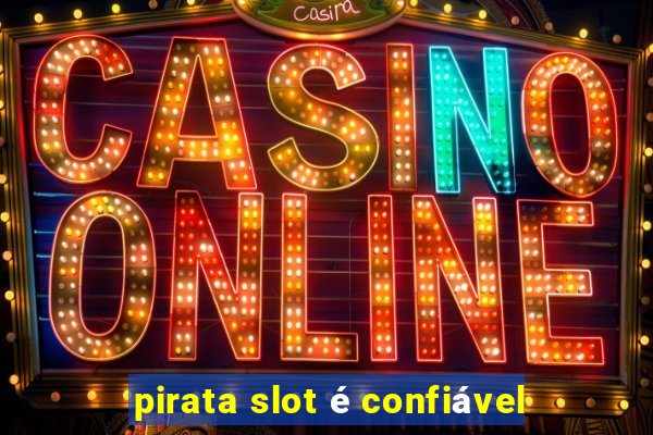 pirata slot é confiável