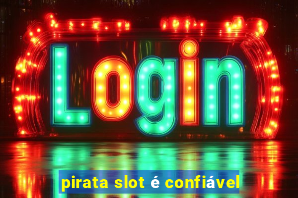 pirata slot é confiável