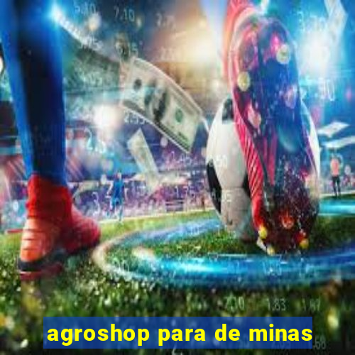 agroshop para de minas