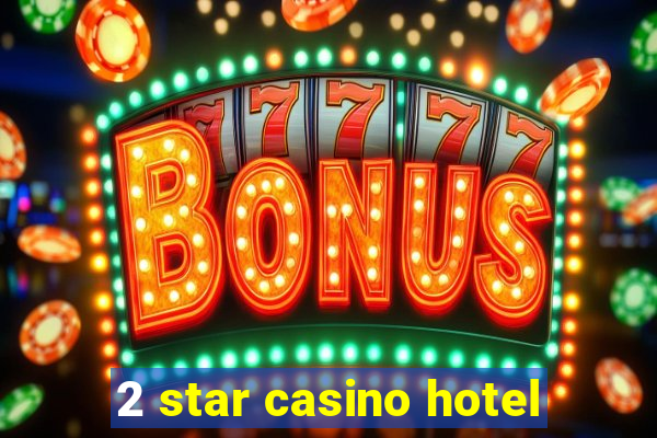 2 star casino hotel