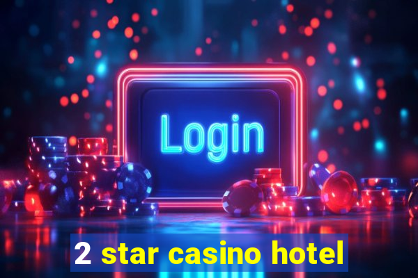 2 star casino hotel