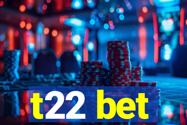 t22 bet