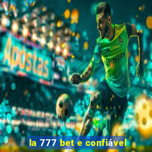 la 777 bet e confiável